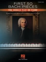 First 50 Bach Pieces You Should Play